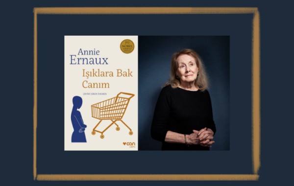 Annie Ernaux’nun kaleminden modern toplumun mikrokozmosu: Işıklara Bak Canım